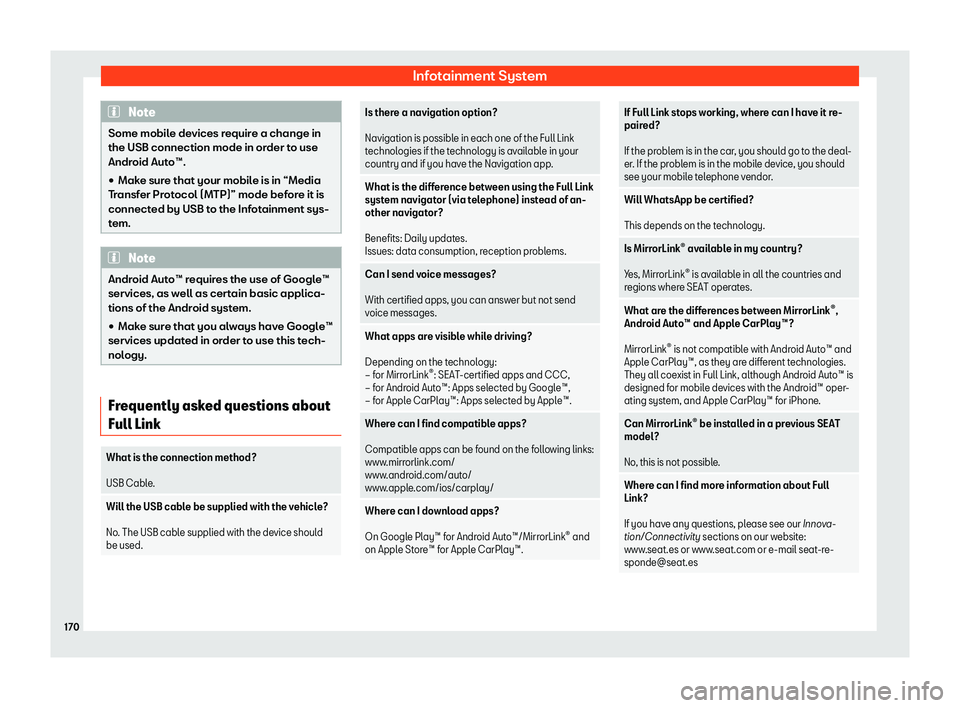 SEAT TOLEDO 2019  Owners Manual Infotainment System
Note
Some mobile devices require a change in
the USB connection mode in order t o use
Andr
oid Auto