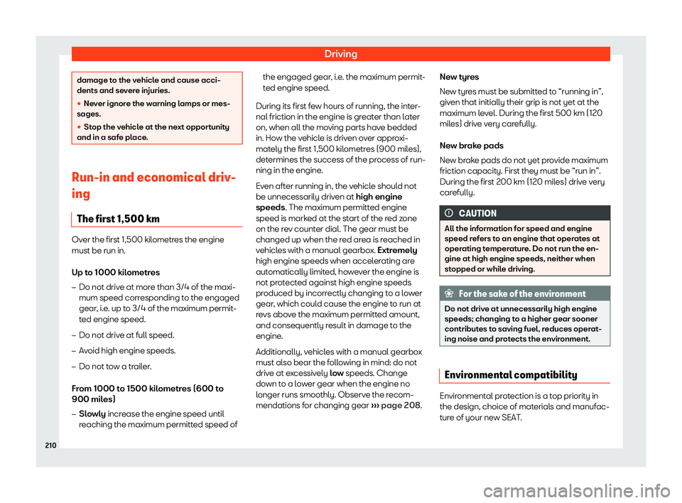 SEAT TOLEDO 2019  Owners Manual Driving
damage to the vehicle and cause acci-
dents and sev
er
e injuries.
