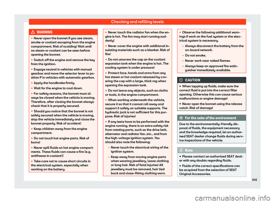 SEAT TOLEDO 2019  Owners Manual Checking and refilling levels
WARNING
