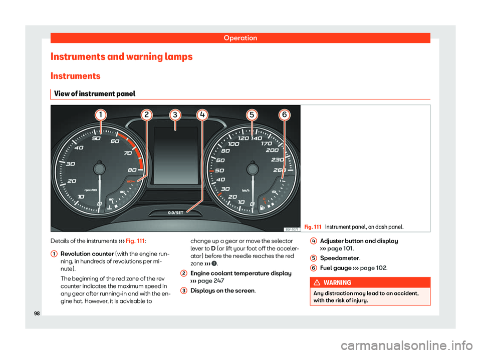SEAT TOLEDO 2019  Owners Manual Operation
Instruments and warning lamps Instruments Vie w of instrument panel Fig. 111 
Instrument panel, on dash panel. Details of the instruments 
