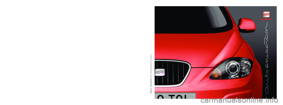 SEAT TOLEDO 2009 Owners Manual SEAT TOLEDO BETRIEBSANLEITUNGAlemán 5P5012003CS (11.08) (GT9)
5P5012003CS
TOLEDO Alemán (11.08)
Portada TOLEDO.qxd 23/12/08 10:02 Página 2 SEAT TOLEDO 2009 Owners Manual SEAT TOLEDO BETRIEBSANLEITUNGAlemán 5P5012003CS (11.08) (GT9)
5P5012003CS
TOLEDO Alemán (11.08)
Portada TOLEDO.qxd 23/12/08 10:02 Página 2