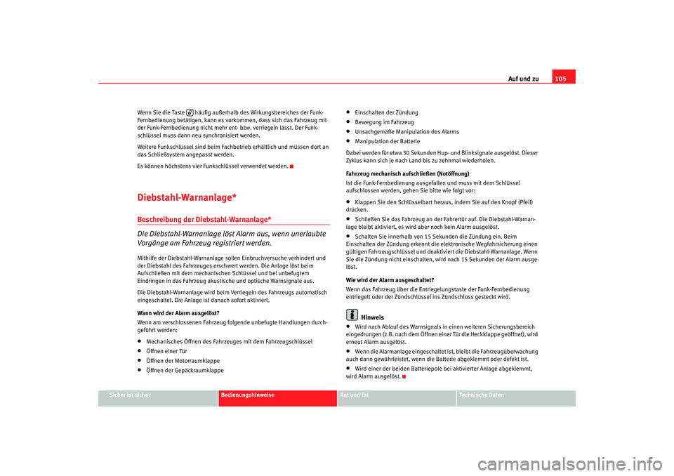 SEAT TOLEDO 2009 Owners Manual Auf und zu105
Sicher ist sicher
Bedienungshinweise
Rat und Tat
Technische Daten
Wenn Sie die Taste häufig außerh
alb des Wirkungsbereiches der Funk-
Fernbedienung betätigen, kann es vork ommen, d SEAT TOLEDO 2009 Owners Manual Auf und zu105
Sicher ist sicher
Bedienungshinweise
Rat und Tat
Technische Daten
Wenn Sie die Taste häufig außerh
alb des Wirkungsbereiches der Funk-
Fernbedienung betätigen, kann es vork ommen, d