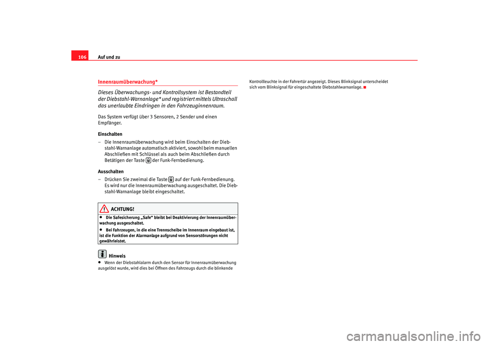 SEAT TOLEDO 2009 Owners Manual Auf und zu
106Innenraumüberwachung*
Dieses Überwachungs- und Kontrollsystem ist Bestandteil
der Diebstahl-Warnanlage* und registriert mittels Ultraschall
das unerlaubte Eindringen in den Fahrzeug SEAT TOLEDO 2009 Owners Manual Auf und zu
106Innenraumüberwachung*
Dieses Überwachungs- und Kontrollsystem ist Bestandteil
der Diebstahl-Warnanlage* und registriert mittels Ultraschall
das unerlaubte Eindringen in den Fahrzeug