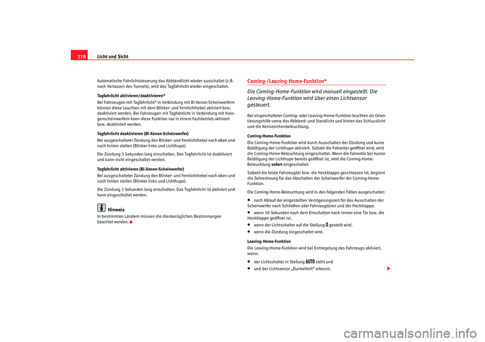 SEAT TOLEDO 2009 Owners Manual Licht und Sicht
118Automatische Fahrlichtsteuerung das Abblendlicht wieder ausschaltet (z.B.
nach Verlassen des Tunnels), wird das Tagfahrlicht wieder eingeschaltet.
Tagfahrlicht aktivieren/deaktivie SEAT TOLEDO 2009 Owners Manual Licht und Sicht
118Automatische Fahrlichtsteuerung das Abblendlicht wieder ausschaltet (z.B.
nach Verlassen des Tunnels), wird das Tagfahrlicht wieder eingeschaltet.
Tagfahrlicht aktivieren/deaktivie