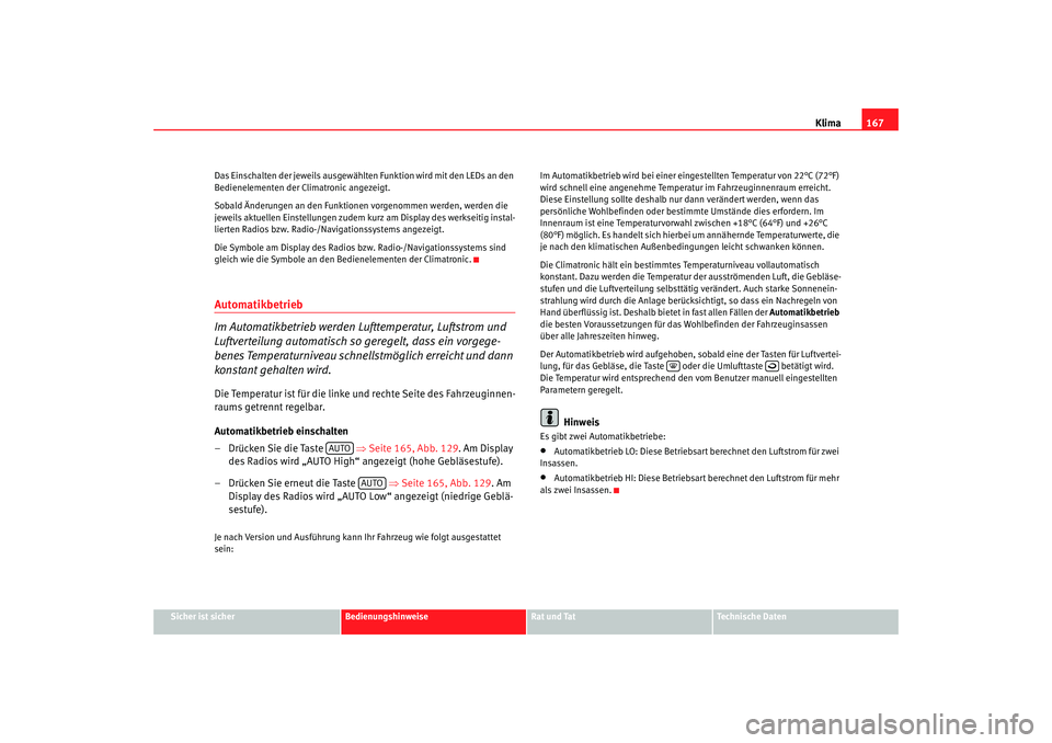 SEAT TOLEDO 2009 Owners Manual Klima167
Sicher ist sicher
Bedienungshinweise
Rat und Tat
Technische Daten
Das Einschalten der jeweils ausgewählten Funktion wird mit den LEDs an den
Bedienelementen der Climatronic angezeigt.
Sobal SEAT TOLEDO 2009 Owners Manual Klima167
Sicher ist sicher
Bedienungshinweise
Rat und Tat
Technische Daten
Das Einschalten der jeweils ausgewählten Funktion wird mit den LEDs an den
Bedienelementen der Climatronic angezeigt.
Sobal