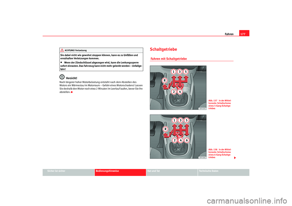 SEAT TOLEDO 2009 Owners Manual Fahren177
Sicher ist sicher
Bedienungshinweise
Rat und Tat
Technische Daten
Sie dabei nicht wie gewohnt stoppen können, kann es zu Unfällen und
ernsthaften Verletzungen kommen.
•
Wenn der Zündsc SEAT TOLEDO 2009 Owners Manual Fahren177
Sicher ist sicher
Bedienungshinweise
Rat und Tat
Technische Daten
Sie dabei nicht wie gewohnt stoppen können, kann es zu Unfällen und
ernsthaften Verletzungen kommen.
•
Wenn der Zündsc