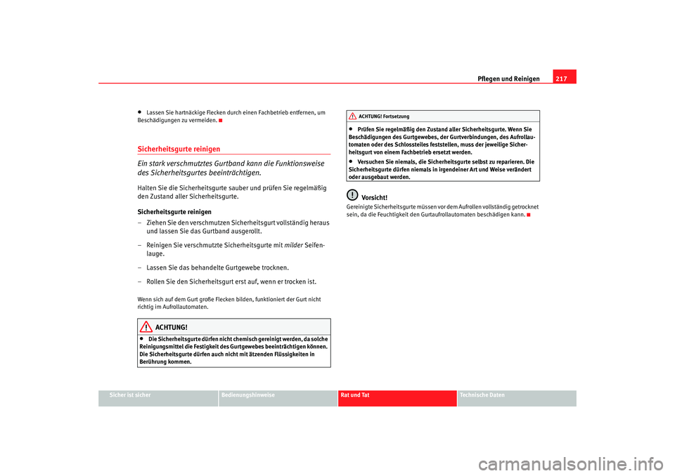 SEAT TOLEDO 2009 Owners Manual Pflegen und Reinigen217
Sicher ist sicher
Bedienungshinweise
Rat und Tat
Technische Daten
•
Lassen Sie hartnäckige Flecken durch einen Fachbetrieb entfernen, um
Beschädigungen zu vermeiden.
Siche SEAT TOLEDO 2009 Owners Manual Pflegen und Reinigen217
Sicher ist sicher
Bedienungshinweise
Rat und Tat
Technische Daten
•
Lassen Sie hartnäckige Flecken durch einen Fachbetrieb entfernen, um
Beschädigungen zu vermeiden.
Siche