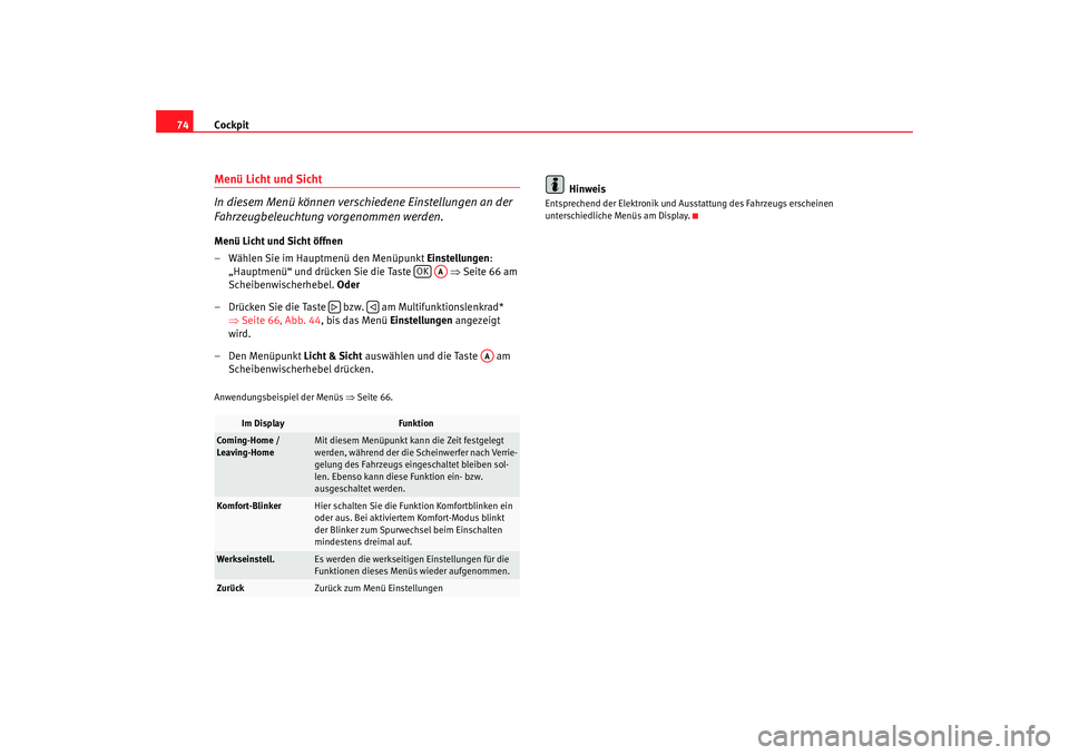 SEAT TOLEDO 2009 Manual PDF Cockpit
74Menü Licht und Sicht
In diesem Menü können verschiedene Einstellungen an der
Fahrzeugbeleuchtung vorgenommen werden.Menü Licht und Sicht öffnen
– Wählen Sie im Hauptmenü den Menü SEAT TOLEDO 2009 Manual PDF Cockpit
74Menü Licht und Sicht
In diesem Menü können verschiedene Einstellungen an der
Fahrzeugbeleuchtung vorgenommen werden.Menü Licht und Sicht öffnen
– Wählen Sie im Hauptmenü den Menü