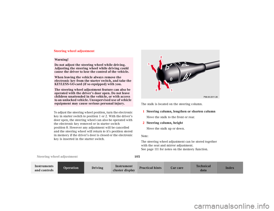 MERCEDES-BENZ CL600 2000 W140 Owners Manual 105 Steering wheel adjustment
Te ch n ica l
data Instruments
and controlsOperationDrivingInstrument
cluster displayPractical hints Car care Index Steering wheel adjustment
To adjust the steering whe MERCEDES-BENZ CL600 2000 W140 Owners Manual 105 Steering wheel adjustment
Te ch n ica l
data Instruments
and controlsOperationDrivingInstrument
cluster displayPractical hints Car care Index Steering wheel adjustment
To adjust the steering whe
