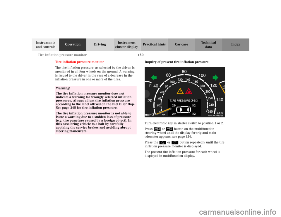 MERCEDES-BENZ CL600 2000 W140 Owners Manual 150 Tire inflation pressure monitor
Te ch n ica l
data Instruments 
and controlsOperationDrivingInstrument 
cluster displayPractical hints Car care Index
Tire inflation pressure monitor
The tire infla