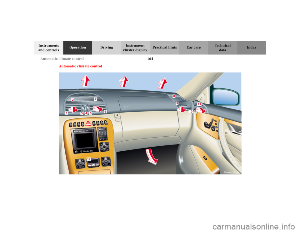 MERCEDES-BENZ CL600 2000 W140 Owners Manual 164 Automatic climate control
Te ch n ica l
data Instruments
and controlsOperationDrivingInstrument
cluster displayPractical hints Car care Index
Automatic climate control
3
P83.40-2266-29
2
1
3
4
5 MERCEDES-BENZ CL600 2000 W140 Owners Manual 164 Automatic climate control
Te ch n ica l
data Instruments
and controlsOperationDrivingInstrument
cluster displayPractical hints Car care Index
Automatic climate control
3
P83.40-2266-29
2
1
3
4
5