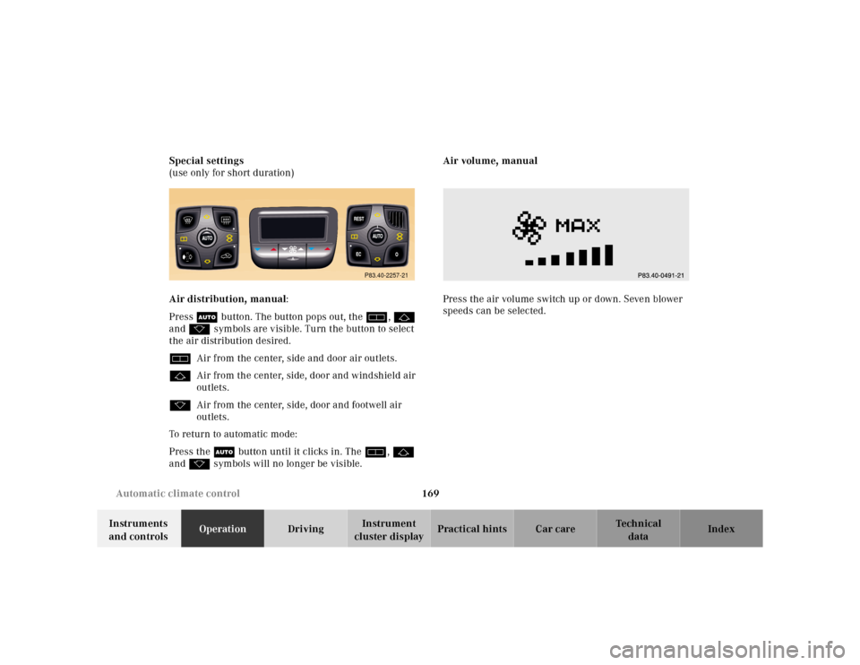MERCEDES-BENZ CL600 2000 W140 Owners Manual 169 Automatic climate control
Te ch n ica l
data Instruments
and controlsOperationDrivingInstrument
cluster displayPractical hints Car care Index Special settings
(use only for short duration)
Air d MERCEDES-BENZ CL600 2000 W140 Owners Manual 169 Automatic climate control
Te ch n ica l
data Instruments
and controlsOperationDrivingInstrument
cluster displayPractical hints Car care Index Special settings
(use only for short duration)
Air d