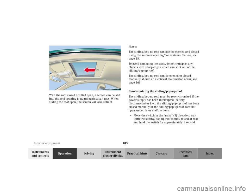MERCEDES-BENZ CL600 2000 W140 Owners Manual 183 Interior equipment
Te ch n ica l
data Instruments
and controlsOperationDrivingInstrument
cluster displayPractical hints Car care Index With the roof closed or tilted open, a screen can be slid
MERCEDES-BENZ CL600 2000 W140 Owners Manual 183 Interior equipment
Te ch n ica l
data Instruments
and controlsOperationDrivingInstrument
cluster displayPractical hints Car care Index With the roof closed or tilted open, a screen can be slid