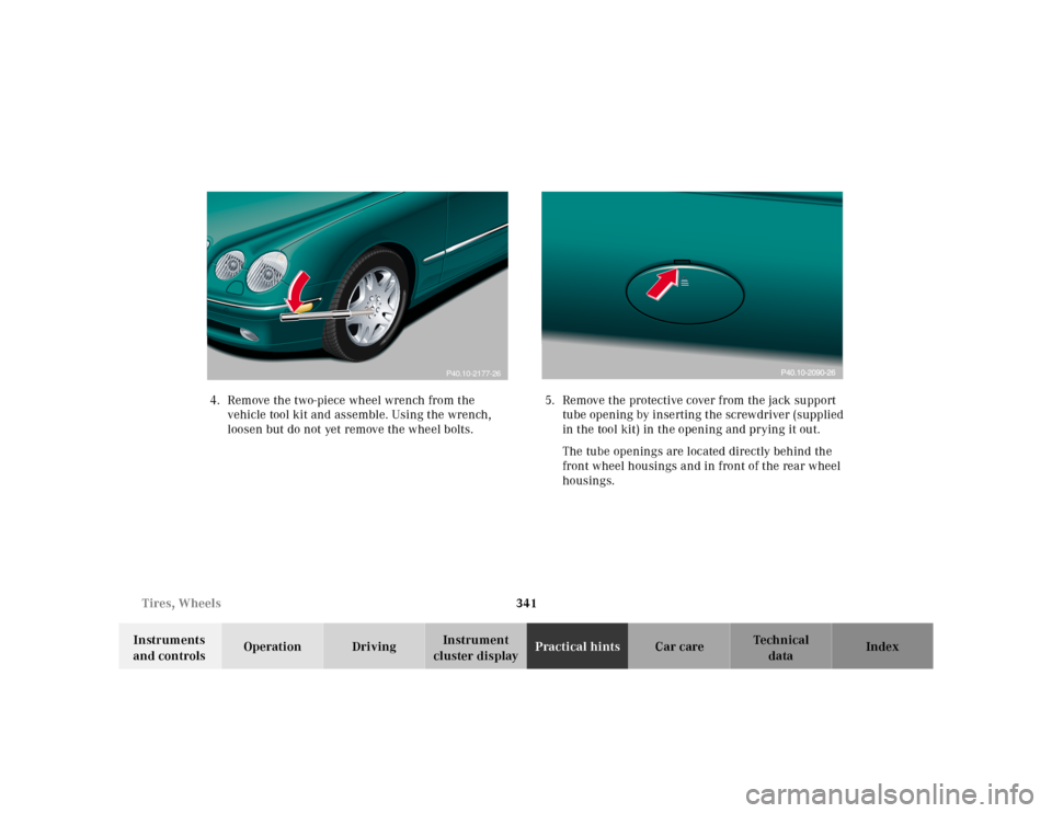 MERCEDES-BENZ CL55AMG 2000 W140 Owners Manual 341 Tires, Wheels
Te ch n ica l
data Instruments
and controlsOperation DrivingInstrument
cluster displayPractical hintsCar care Index 4. Remove the two-piece wheel wrench from the
vehicle tool kit MERCEDES-BENZ CL55AMG 2000 W140 Owners Manual 341 Tires, Wheels
Te ch n ica l
data Instruments
and controlsOperation DrivingInstrument
cluster displayPractical hintsCar care Index 4. Remove the two-piece wheel wrench from the
vehicle tool kit