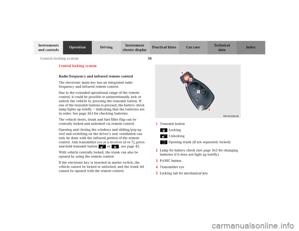 MERCEDES-BENZ CL500 2000 W140 Owners Manual 34 Central locking system
Te ch n ica l
data Instruments 
and controlsOperationDrivingInstrument 
cluster displayPractical hints Car care Index
Central locking system
Radio frequency and infrared remo