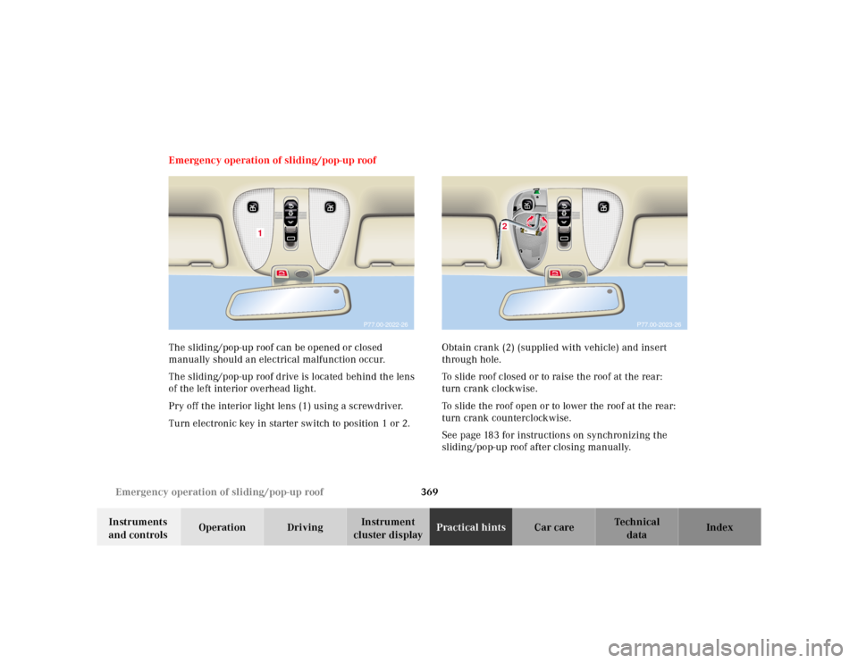 MERCEDES-BENZ CL600 2000 W140 Owners Manual 369 Emergency operation of sliding/pop-up roof
Te ch n ica l
data Instruments
and controlsOperation DrivingInstrument
cluster displayPractical hintsCar care Index Emergency operation of sliding/pop- MERCEDES-BENZ CL600 2000 W140 Owners Manual 369 Emergency operation of sliding/pop-up roof
Te ch n ica l
data Instruments
and controlsOperation DrivingInstrument
cluster displayPractical hintsCar care Index Emergency operation of sliding/pop-