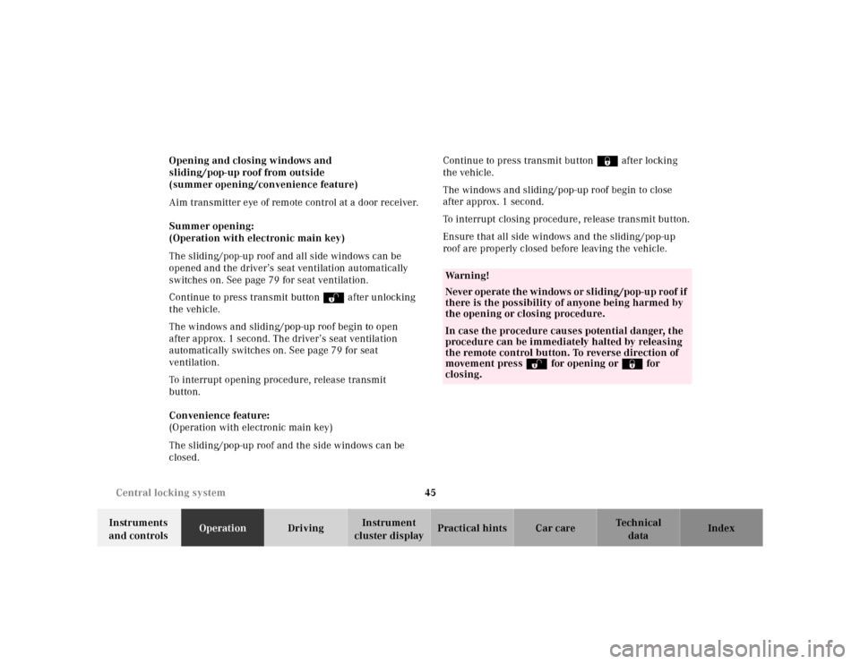 MERCEDES-BENZ CL55AMG 2000 W140 Service Manual 45 Central locking system
Te ch n ica l
data Instruments 
and controlsOperationDrivingInstrument 
cluster displayPractical hints Car care Index Opening and closing windows and 
sliding/pop-up roof fro