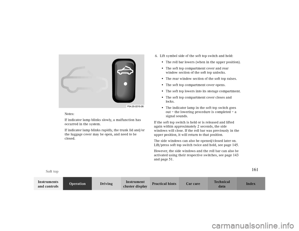 MERCEDES-BENZ CLK CABRIOLET 2000 A208 Owners Manual Soft top
Te ch n ica l
data Instruments
and controlsOperationDrivingInstrument
cluster displayPractical hints Car care Index Notes:
If indicator lamp blinks slowly, a malfunction has
occurred in th MERCEDES-BENZ CLK CABRIOLET 2000 A208 Owners Manual Soft top
Te ch n ica l
data Instruments
and controlsOperationDrivingInstrument
cluster displayPractical hints Car care Index Notes:
If indicator lamp blinks slowly, a malfunction has
occurred in th