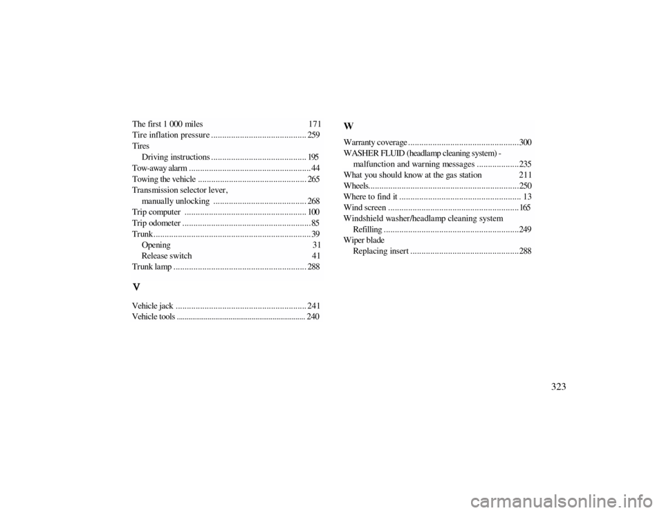 MERCEDES-BENZ CLK CABRIOLET 2000 A208 Owners Manual The first 1 000 miles                                                171Tire inflation pressure ........................................... 259Tires
Driving instructions ..............................