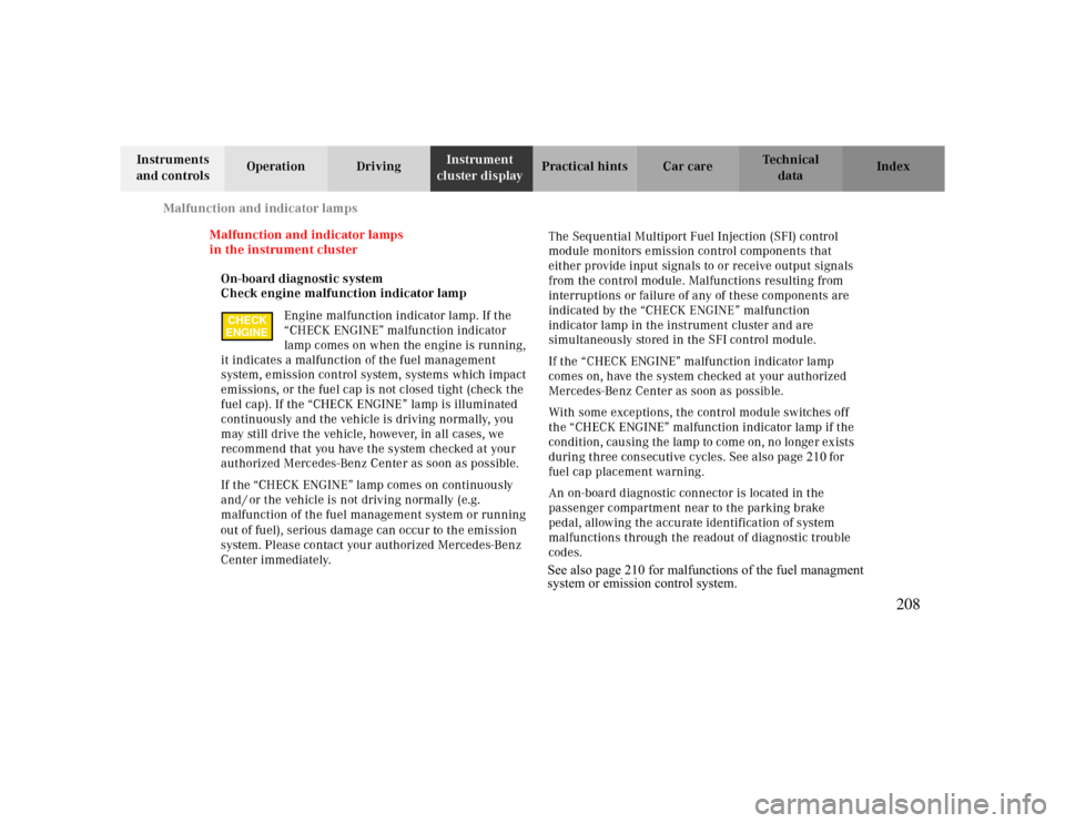 MERCEDES-BENZ CLK430 2000 C208 Owners Manual Malfunction and indicator lamps
Te ch n ica l
data Instruments
and controlsOperation DrivingInstrument
cluster displayPractical hints Car care Index
Malfunction and indicator lamps
in the instrument MERCEDES-BENZ CLK430 2000 C208 Owners Manual Malfunction and indicator lamps
Te ch n ica l
data Instruments
and controlsOperation DrivingInstrument
cluster displayPractical hints Car care Index
Malfunction and indicator lamps
in the instrument