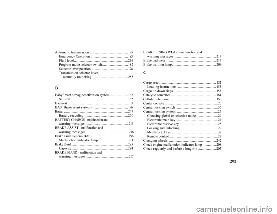 MERCEDES-BENZ CLK430 2000 C208 Owners Manual Automatic transmission ........................................... 175
Emergency Operation .......................................... 183Fluid level ................................................... MERCEDES-BENZ CLK430 2000 C208 Owners Manual Automatic transmission ........................................... 175
Emergency Operation .......................................... 183Fluid level ...................................................