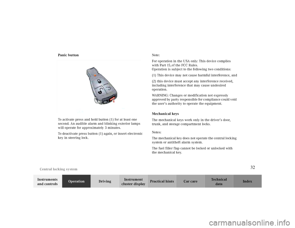 MERCEDES-BENZ CLK430 2000 C208 Owners Guide Central locking system
Te ch n ica l
data Instruments
and controlsOperationDrivingInstrument
cluster displayPractical hints Car care Index Panic button
To activate press and hold button (1) for at l MERCEDES-BENZ CLK430 2000 C208 Owners Guide Central locking system
Te ch n ica l
data Instruments
and controlsOperationDrivingInstrument
cluster displayPractical hints Car care Index Panic button
To activate press and hold button (1) for at l