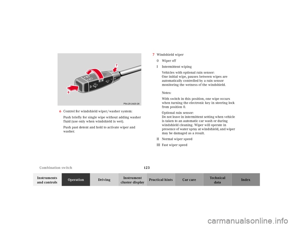 MERCEDES-BENZ E320 2000 W210 Owners Manual 123 Combination switch
Te ch n ica l
data Instruments 
and controlsOperationDrivingInstrument 
cluster displayPractical hints Car care Index 6Control for windshield wiper / washer system:
Push briefly