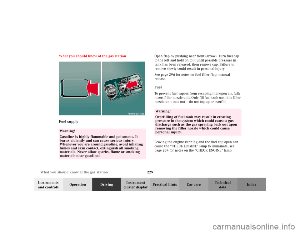 MERCEDES-BENZ E320 2000 W210 Owners Manual 229 What you should know at the gas station
Te ch n ica l
data Instruments
and controlsOperationDrivingInstrument
cluster displayPractical hints Car care Index What you should know at the gas statio MERCEDES-BENZ E320 2000 W210 Owners Manual 229 What you should know at the gas station
Te ch n ica l
data Instruments
and controlsOperationDrivingInstrument
cluster displayPractical hints Car care Index What you should know at the gas statio