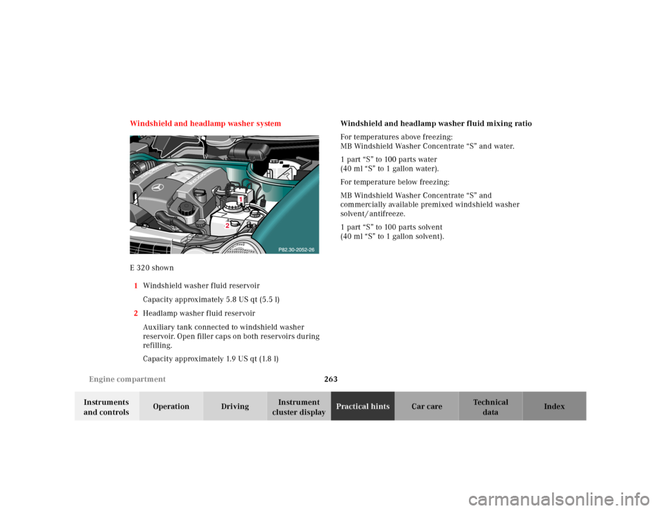MERCEDES-BENZ E320 2000 W210 Owners Manual 263 Engine compartment
Te ch n ica l
data Instruments
and controlsOperation DrivingInstrument
cluster displayPractical hintsCar care Index Windshield and headlamp washer system
E 320 shown
1Windshie MERCEDES-BENZ E320 2000 W210 Owners Manual 263 Engine compartment
Te ch n ica l
data Instruments
and controlsOperation DrivingInstrument
cluster displayPractical hintsCar care Index Windshield and headlamp washer system
E 320 shown
1Windshie