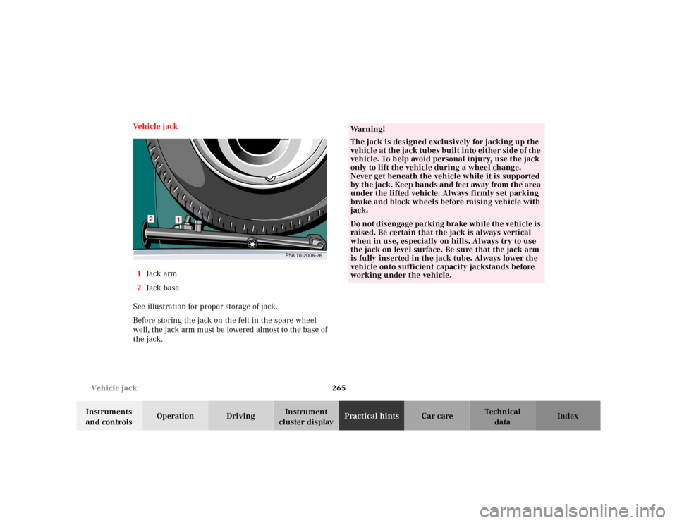 MERCEDES-BENZ E320 2000 W210 Owners Manual 265 Vehicle jack
Te ch n ica l
data Instruments
and controlsOperation DrivingInstrument
cluster displayPractical hintsCar care Index Ve h i c l e j a c k
1Jack arm
2Jack base
See illustration for p MERCEDES-BENZ E320 2000 W210 Owners Manual 265 Vehicle jack
Te ch n ica l
data Instruments
and controlsOperation DrivingInstrument
cluster displayPractical hintsCar care Index Ve h i c l e j a c k
1Jack arm
2Jack base
See illustration for p