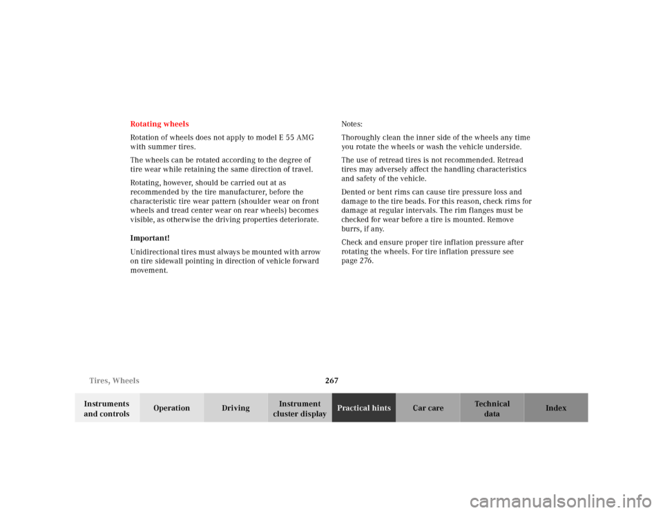 MERCEDES-BENZ E55AMG 2000 W210 Owners Manual 267 Tires, Wheels
Te ch n ica l
data Instruments 
and controlsOperation DrivingInstrument 
cluster displayPractical hintsCar care Index Rotating wheels
Rotation of wheels does not apply to model E 55 