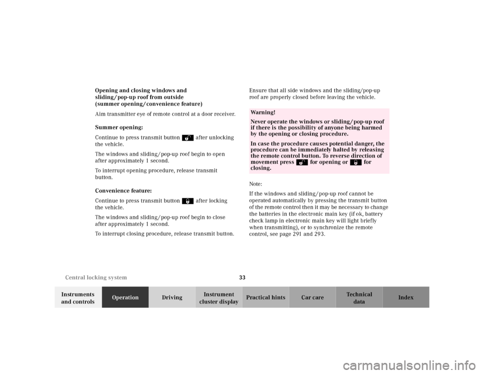 MERCEDES-BENZ E430 2000 W210 Owners Manual 33 Central locking system
Te ch n ica l
data Instruments 
and controlsOperationDrivingInstrument 
cluster displayPractical hints Car care Index Opening and closing windows and 
sliding / pop-up roof f