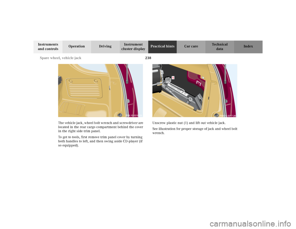 MERCEDES-BENZ M320 2000 W163 Owners Manual 238 Spare wheel, vehicle jack
Te ch n ica l
data Instruments
and controlsOperation DrivingInstrument
cluster displayPractical hintsCar care Index
The vehicle jack, wheel bolt wrench and screwdriver MERCEDES-BENZ M320 2000 W163 Owners Manual 238 Spare wheel, vehicle jack
Te ch n ica l
data Instruments
and controlsOperation DrivingInstrument
cluster displayPractical hintsCar care Index
The vehicle jack, wheel bolt wrench and screwdriver