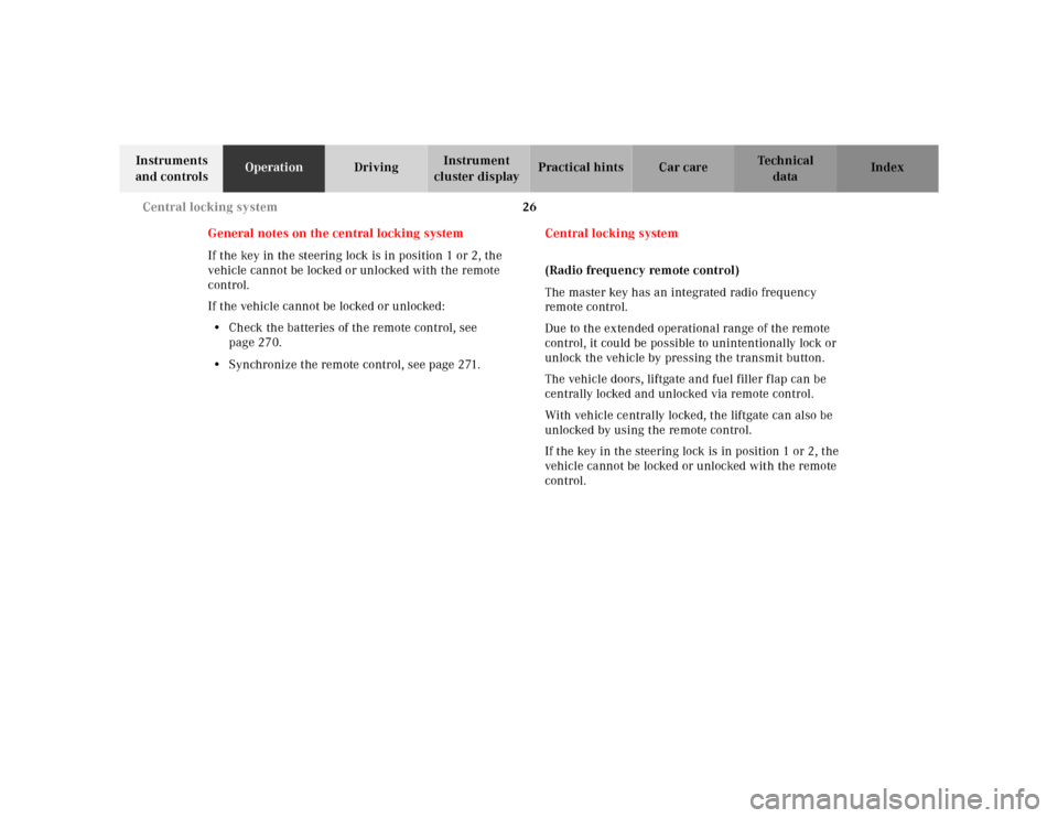 MERCEDES-BENZ M55AMG 2000 W163 Owners Manual 26 Central locking system
Te ch n ica l
data Instruments 
and controlsOperationDrivingInstrument 
cluster displayPractical hints Car care Index
General notes on the central locking system
If the key i