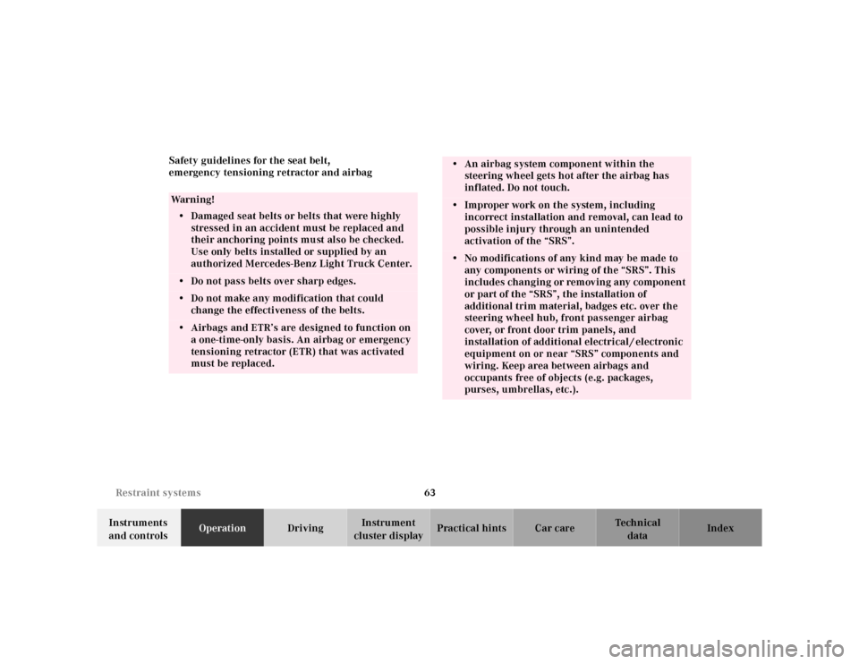MERCEDES-BENZ M430 2000 W163 Owners Manual 63 Restraint systems
Te ch n ica l
data Instruments 
and controlsOperationDrivingInstrument 
cluster displayPractical hints Car care Index Safety guidelines for the seat belt, 
emergency tensioning re