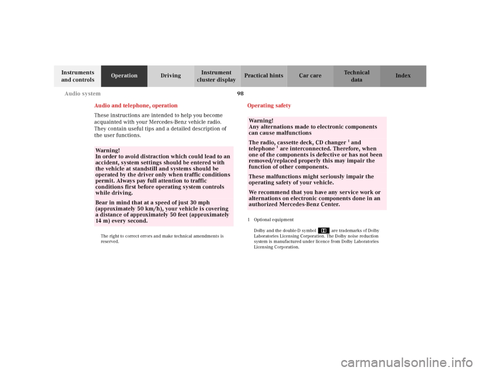 MERCEDES-BENZ SL500 2000 R129 Owners Manual 98 Audio system
Technical
data Instruments 
and controlsOperationDrivingInstrument 
cluster displayPractical hints Car care Index
Audio and telephone, operation
These instructions are intended to help