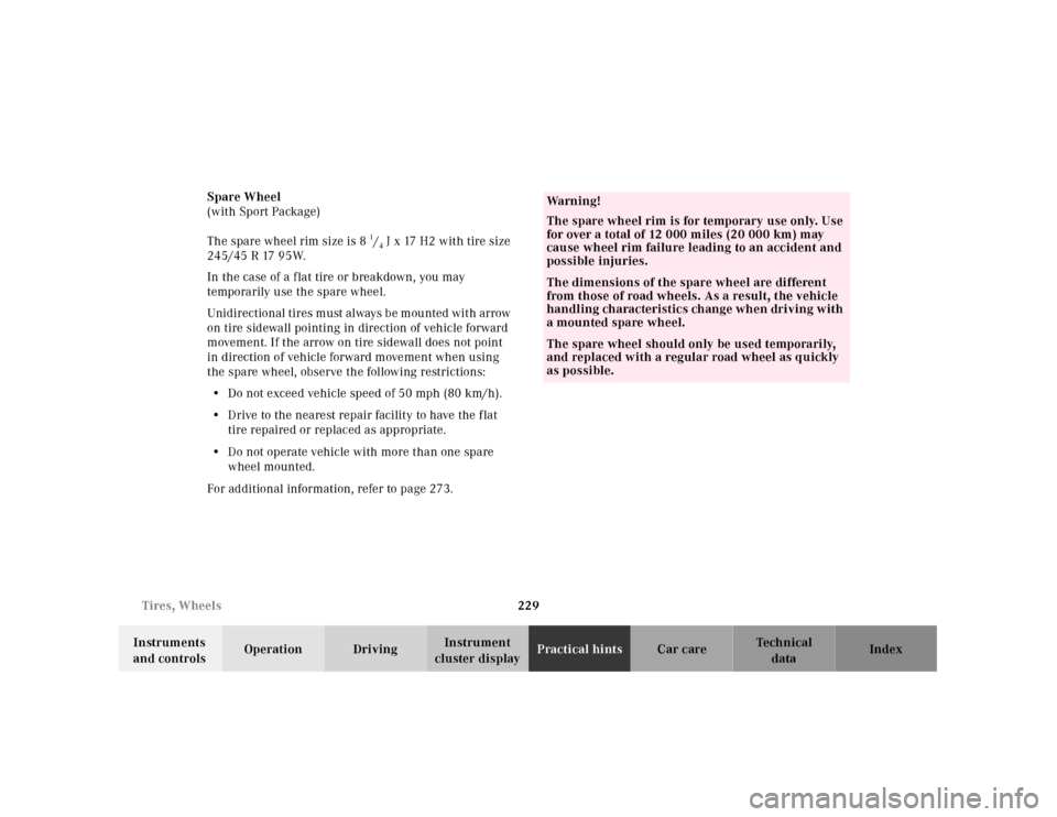 MERCEDES-BENZ SL500 2000 R129 Owners Manual 229 Tires, Wheels
Technical
data Instruments 
and controlsOperation DrivingInstrument 
cluster displayPractical hintsCar care Index Spare Wheel
(with Sport Package)
The spare wheel rim size is 8 
1/4 