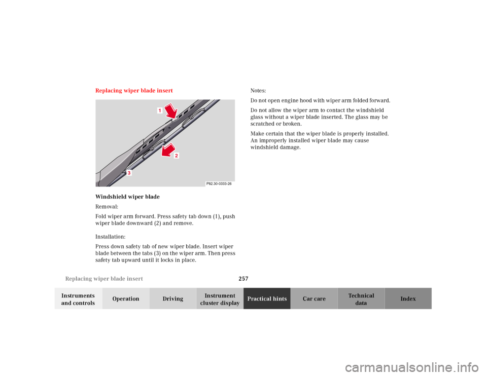 MERCEDES-BENZ SL500 2000 R129 Owners Manual 257 Replacing wiper blade insert
Technical
data Instruments 
and controlsOperation DrivingInstrument 
cluster displayPractical hintsCar care Index Replacing wiper blade insert
Windshield wiper blade
R