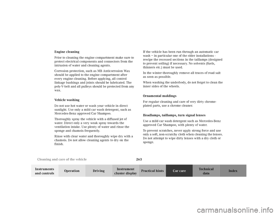 MERCEDES-BENZ SL500 2000 R129 Owners Manual 263 Cleaning and care of the vehicle
Technical
data Instruments 
and controlsOperation DrivingInstrument 
cluster displayPractical hintsCar careIndex Engine cleaning
Prior to cleaning the engine compa