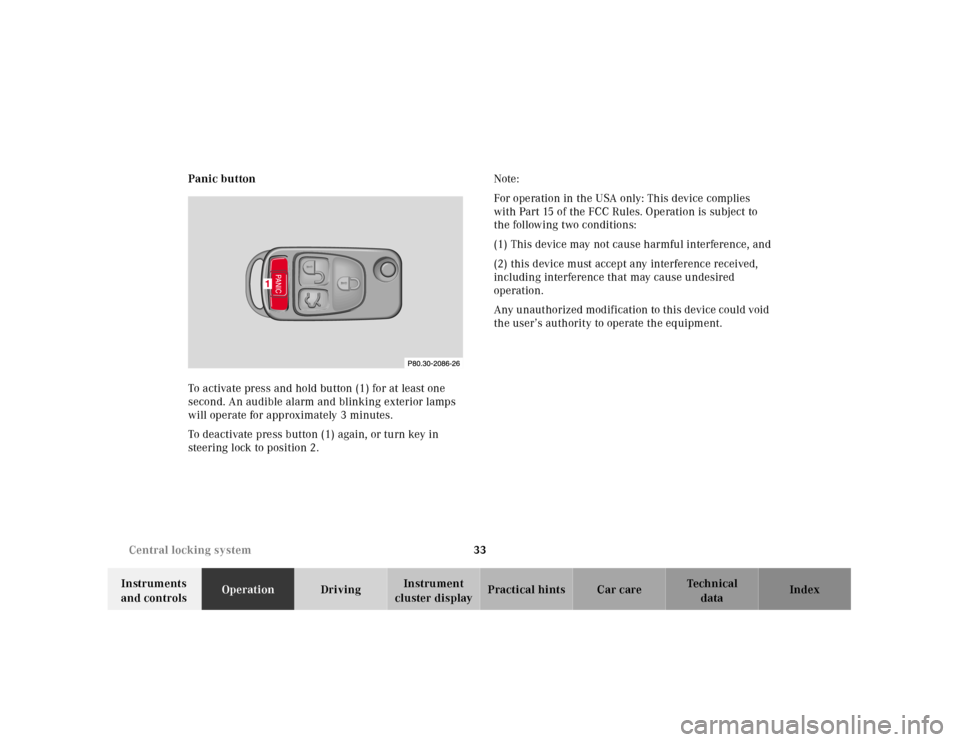 MERCEDES-BENZ SL500 2000 R129 Owners Manual 33 Central locking system
Technical
data Instruments 
and controlsOperationDrivingInstrument 
cluster displayPractical hints Car care Index Panic button
To activate press and hold button (1) for at le