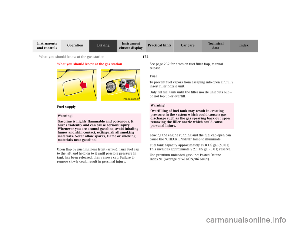 MERCEDES-BENZ SLK320 2000 R170 Owners Manual 174 What you should know at the gas station
Te ch n ica l
data Instruments
and controlsOperationDrivingInstrument
cluster displayPractical hints Car care Index
What you should know at the gas statio MERCEDES-BENZ SLK320 2000 R170 Owners Manual 174 What you should know at the gas station
Te ch n ica l
data Instruments
and controlsOperationDrivingInstrument
cluster displayPractical hints Car care Index
What you should know at the gas statio