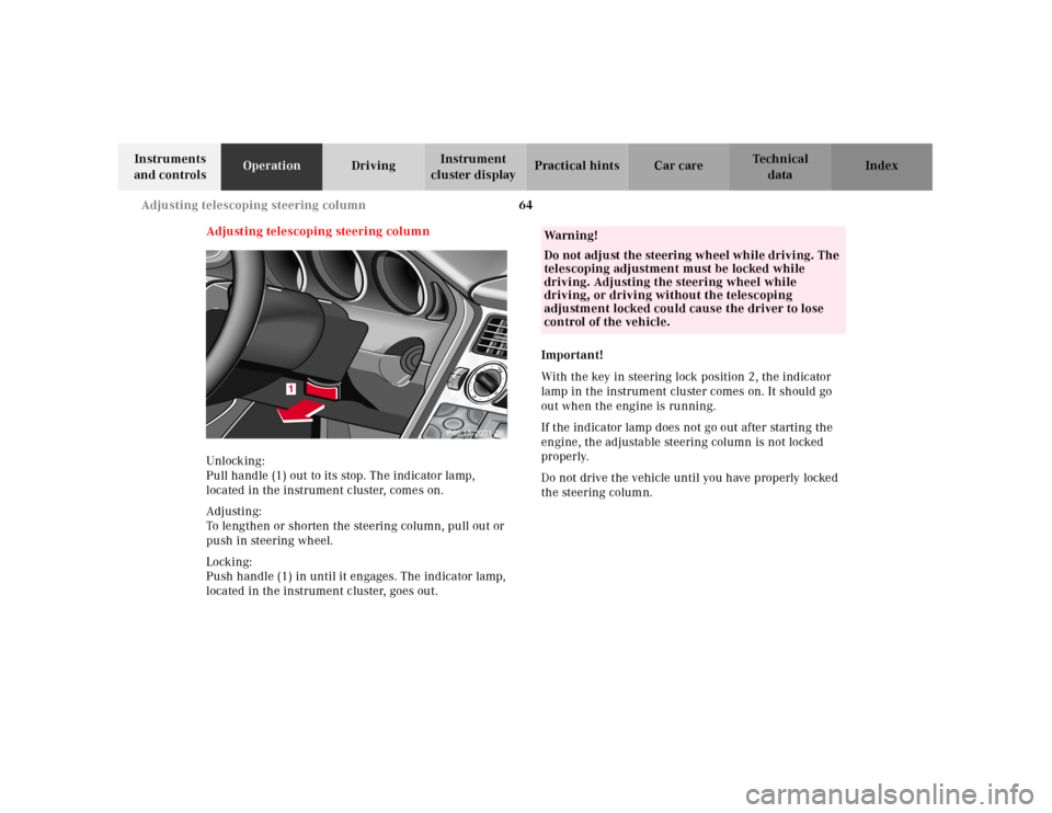 MERCEDES-BENZ SLK320 2000 R170 Owners Manual 64 Adjusting telescoping steering column
Te ch n ica l
data Instruments 
and controlsOperationDrivingInstrument 
cluster displayPractical hints Car care Index
Adjusting telescoping steering column
Unl