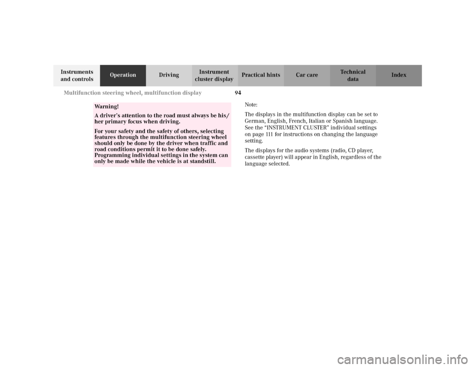 MERCEDES-BENZ C240 2001 W203 Owners Manual 94 Multifunction steering wheel, multifunction display
Te ch n i c a l
data Instruments 
and controlsOperationDrivingInstrument 
cluster displayPractical hints Car care Index
Note:
The displays in the