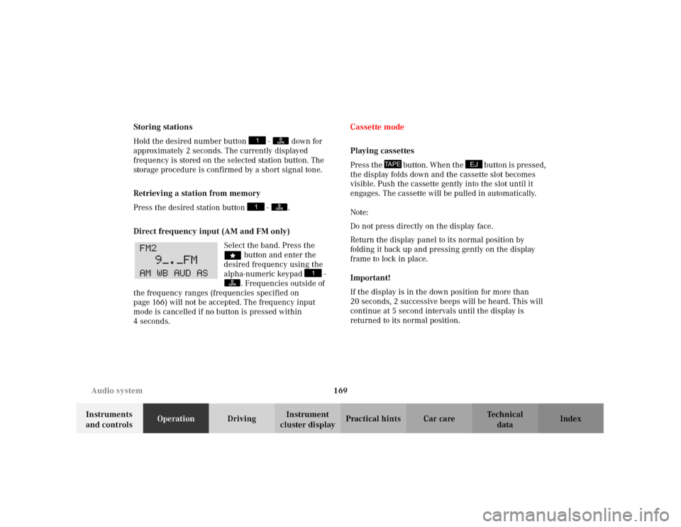 MERCEDES-BENZ C240 2001 W203 Owners Manual 169 Audio system
Te ch n i c a l
data Instruments 
and controlsOperationDrivingInstrument 
cluster displayPractical hints Car care Index Storing stations
Hold the desired number button   -   down for 