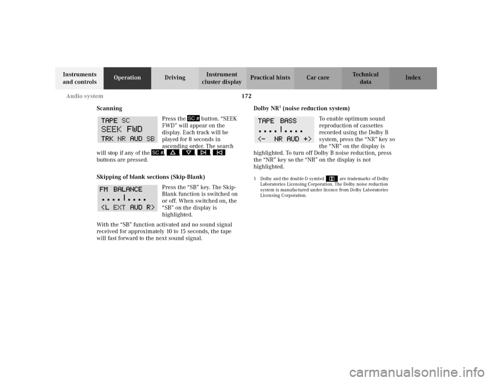 MERCEDES-BENZ C240 2001 W203 Owners Manual 172 Audio system
Te ch n i c a l
data Instruments 
and controlsOperationDrivingInstrument 
cluster displayPractical hints Car care Index
Scanning
Press the   button. “SEEK 
FWD” will appear on the