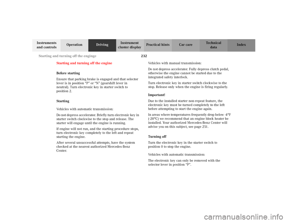 MERCEDES-BENZ C320 2001 W203 Owners Manual 232 Starting and turning off the enginge
Te ch n i c a l
data Instruments
and controlsOperationDrivingInstrument
cluster displayPractical hints Car care Index
Starting and turning off the engine
Bef MERCEDES-BENZ C320 2001 W203 Owners Manual 232 Starting and turning off the enginge
Te ch n i c a l
data Instruments
and controlsOperationDrivingInstrument
cluster displayPractical hints Car care Index
Starting and turning off the engine
Bef