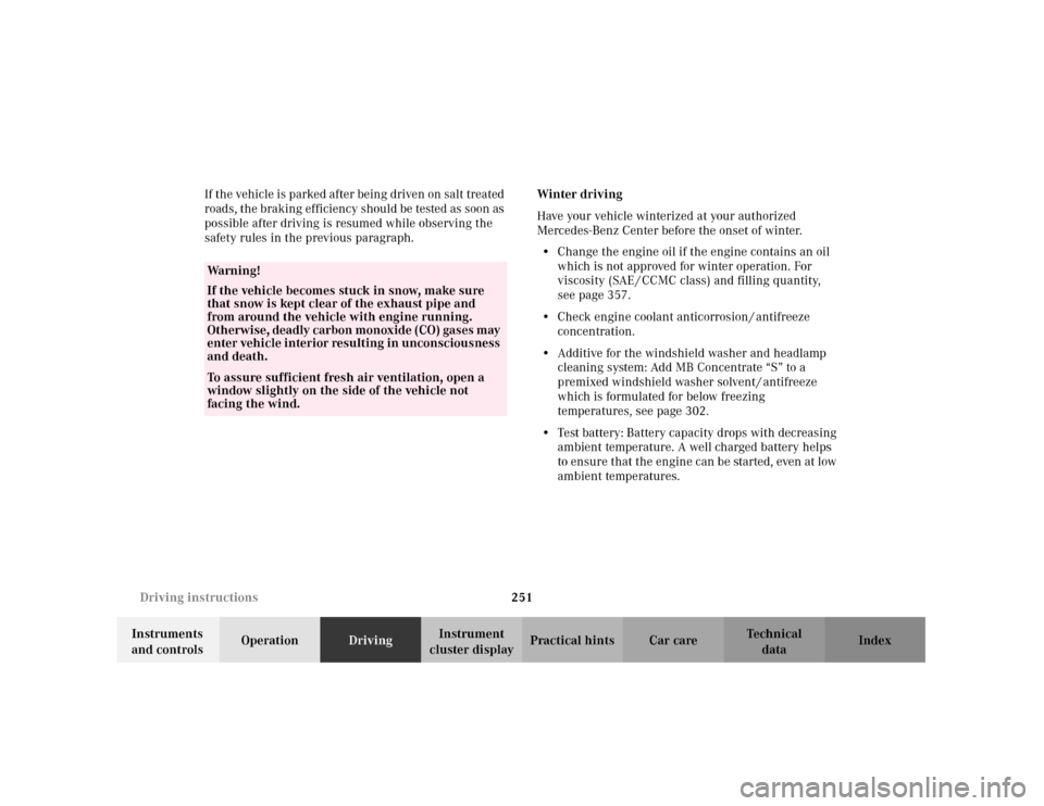 MERCEDES-BENZ C240 2001 W203 Owners Manual 251 Driving instructions
Te ch n i c a l
data Instruments 
and controlsOperationDrivingInstrument 
cluster displayPractical hints Car care Index If the vehicle is parked af ter being driven on salt tr