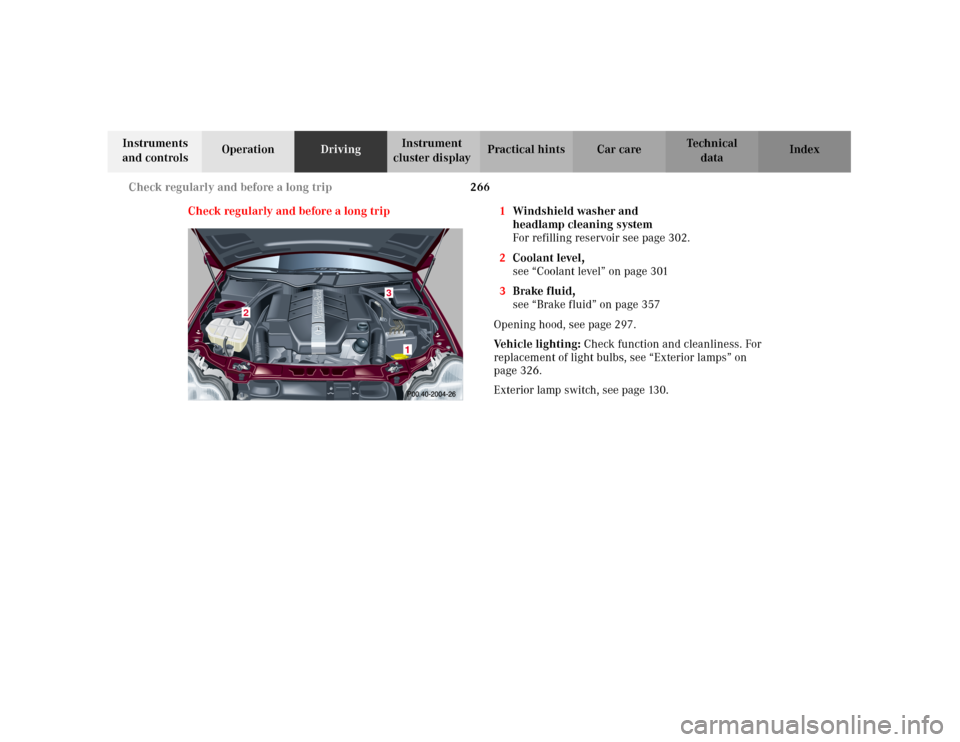 MERCEDES-BENZ C240 2001 W203 Owners Manual 266 Check regularly and before a long trip
Te ch n i c a l
data Instruments 
and controlsOperationDrivingInstrument 
cluster displayPractical hints Car care Index
Check regularly and before a long tri