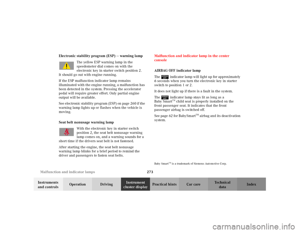 MERCEDES-BENZ C240 2001 W203 Owners Manual 273 Malfunction and indicator lamps
Te ch n i c a l
data Instruments 
and controlsOperation DrivingInstrument 
cluster displayPractical hints Car care Index Electronic stability program (ESP) — warn