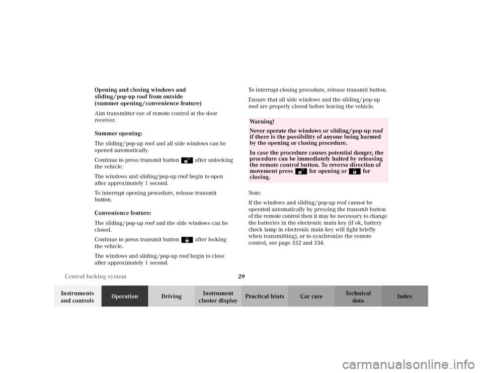 MERCEDES-BENZ C240 2001 W203 Owners Manual 29 Central locking system
Te ch n i c a l
data Instruments 
and controlsOperationDrivingInstrument 
cluster displayPractical hints Car care Index Opening and closing windows and 
sliding / pop-up roof